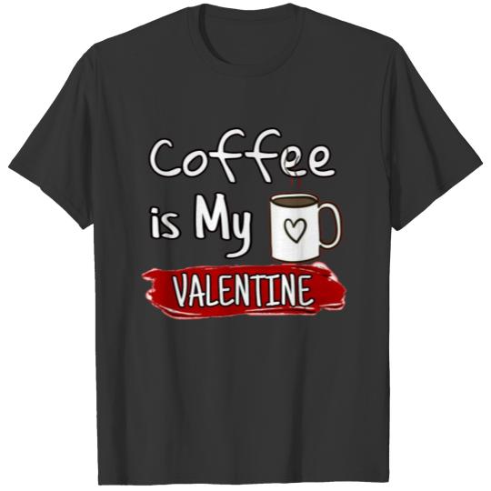 coffee is My Valentine T-shirt