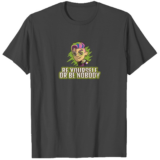 Be Yourself or be Nobody Strength Self Confidence T Shirts