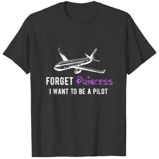 Aviation Airplane Airline Pilot forget Princess T-shirt