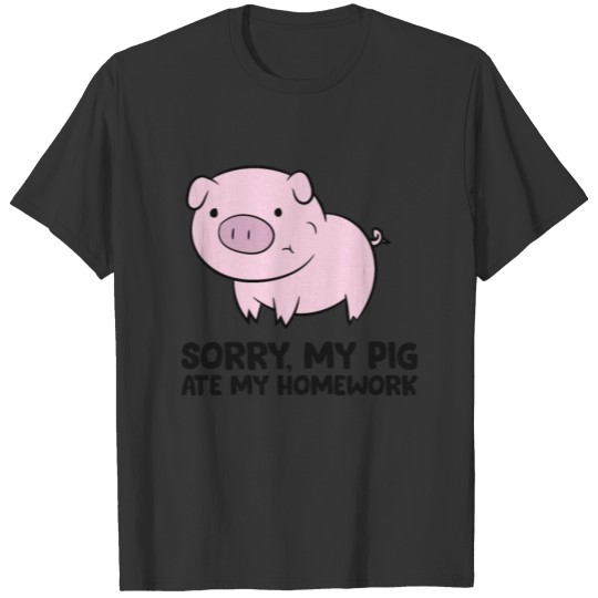 School Love Pigs Sorry, My Pig Ate My Homework T Shirts