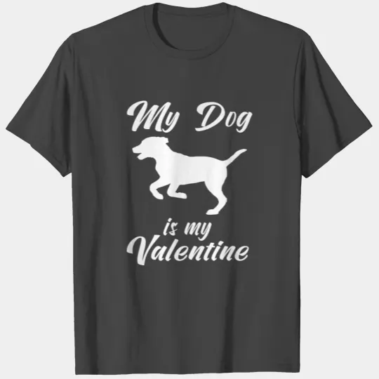 dog valentine my dog is my valentine T Shirts