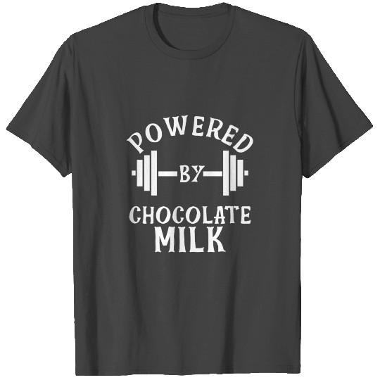 powered by chocolate milk T Shirts