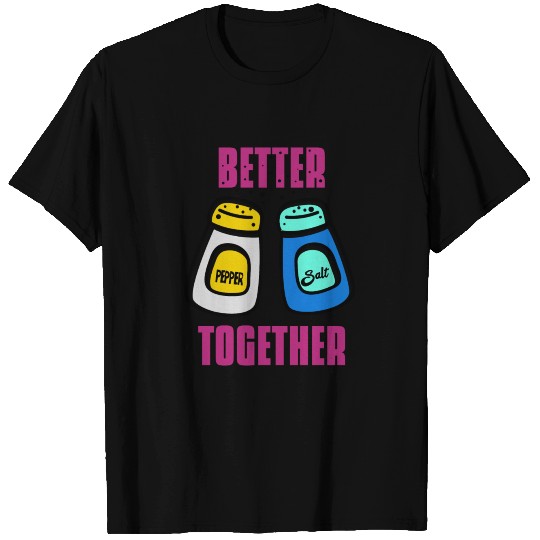 Better Together Salt Pepper T Shirts
