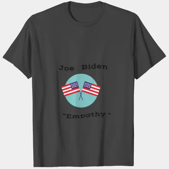 Joe Biden New President "Empathy " T Shirts