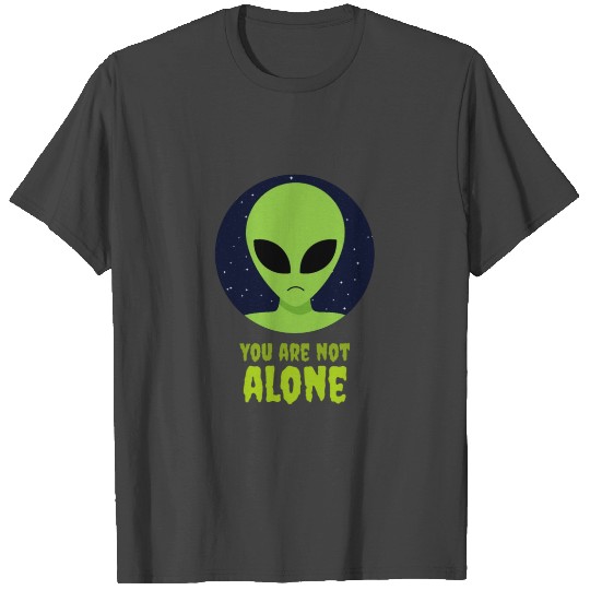 you are not alone - alien T Shirts