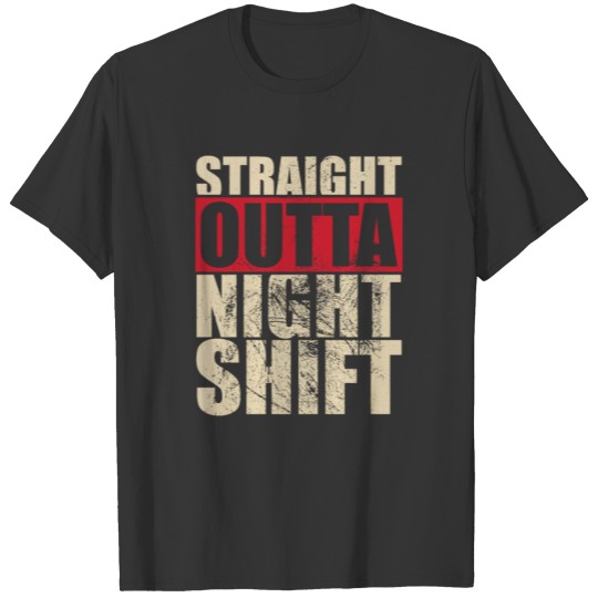 Straight Outta Night Shift T-shirt