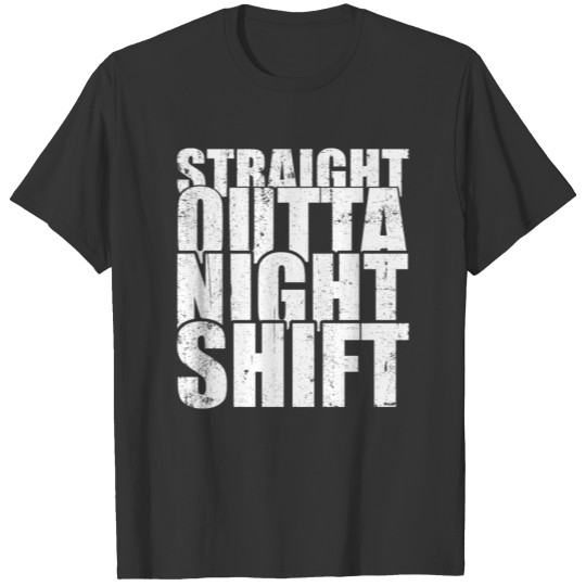 Straight Outta Night Shift T-shirt