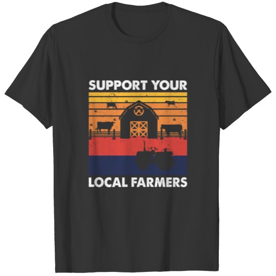 Support Your Local Farmer, Farming T Shirts