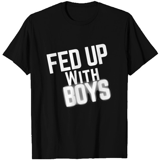 fed up with boys classic T Shirts