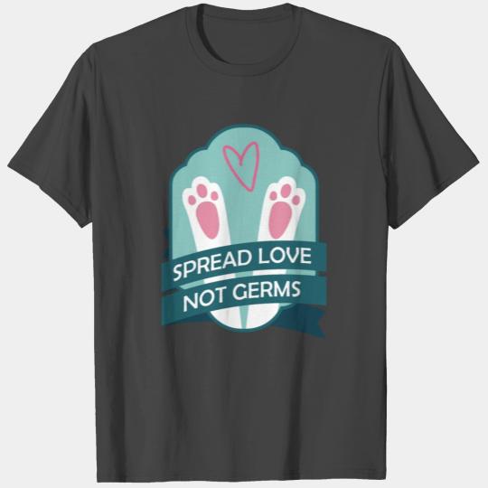 Spread love not Germs - Funny easter nurse T Shirts