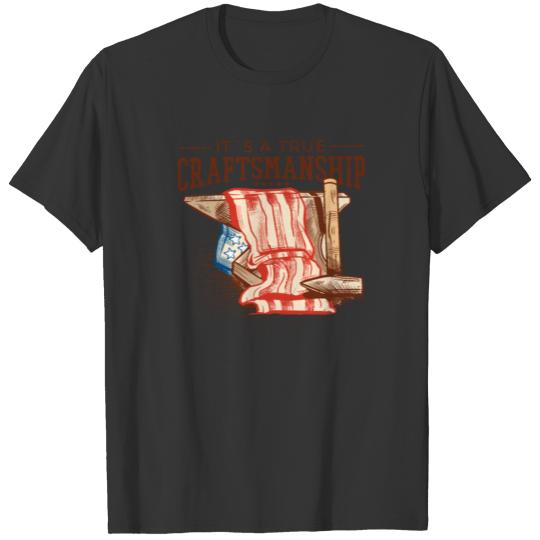 American Blacksmith It´s a true Caftsmanship T-shirt