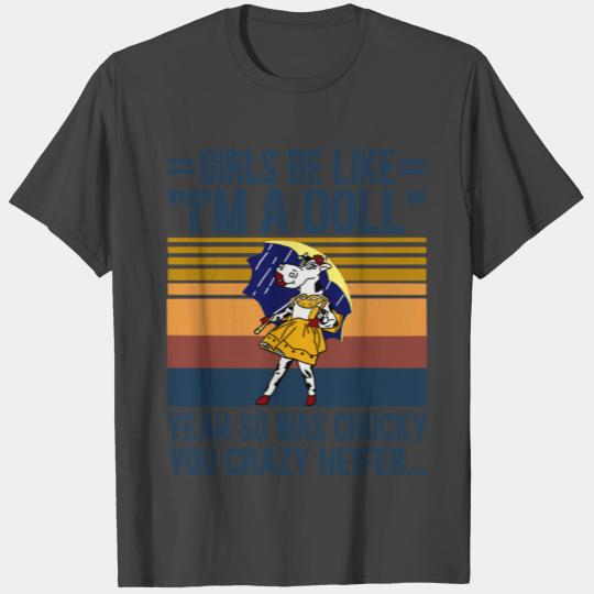 Girls Be Like I m A Doll Yeah So Chucky You Crazy T Shirts