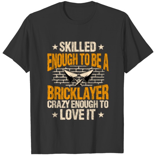 Funny Bricklayer Saying T-shirt