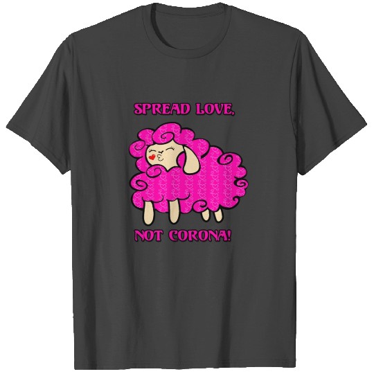 Pink Sheep blowing a kiss | Spread Love,not Corona T Shirts