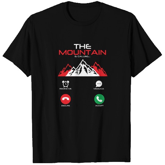 The Mountain Is Calling - Hiker Mountaineer Gift T Shirts