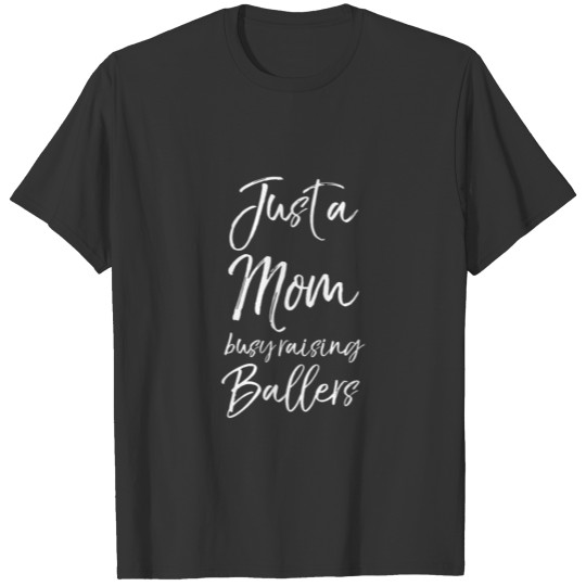 Cute Basketball Mother Gift Just A Mom Busy Raisin T-shirt
