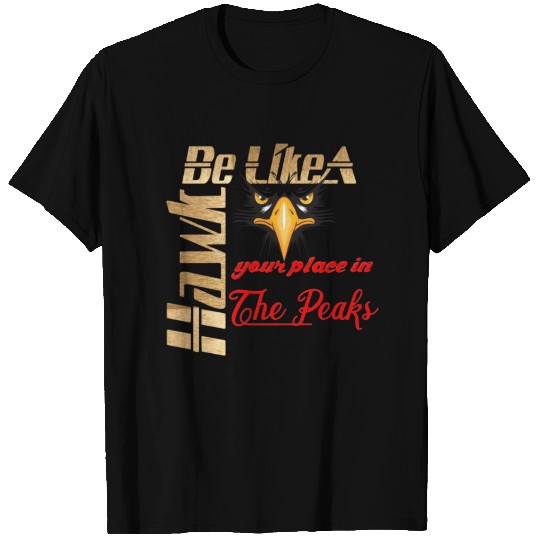 Be like A Hawk your place in the Peaks T Shirts