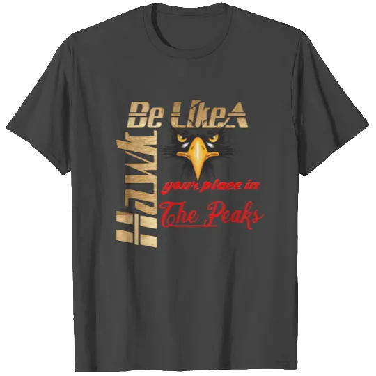 Be like A Hawk your place in the Peaks T Shirts