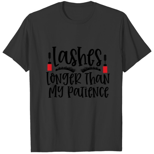 Lashes Longer Than My Patience Gift T-shirt