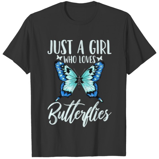 Butterfly Just A Girl Who Loves Butterflies Gift T-shirt