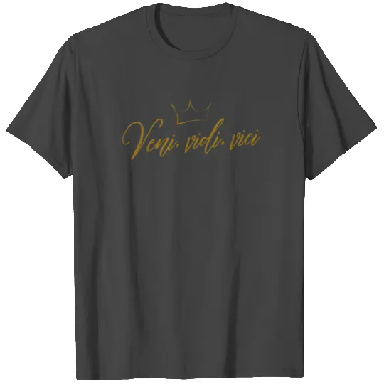 Veni Vidi Vici Golden Crown T Shirts
