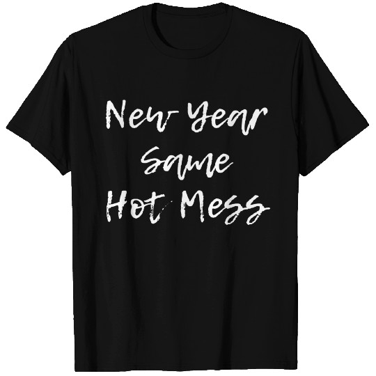 New Year Same Hot Mess 2021 T Shirts