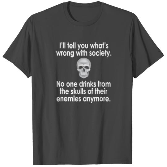 Wrong Society Drink From The Skull Of Your Enemies T Shirts