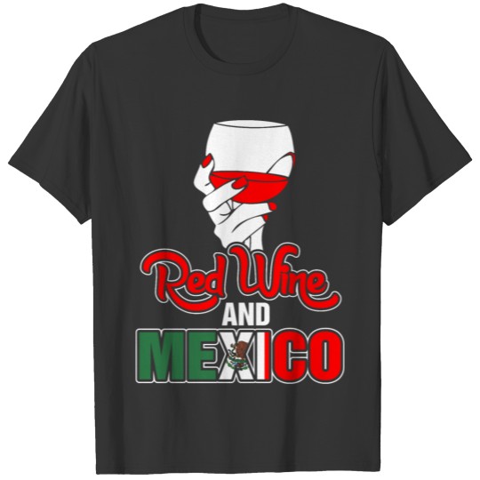 Red Wine And Mexico T Shirts