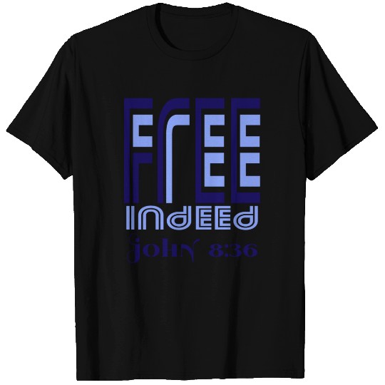 Free Indeed John 8:36 T Shirts