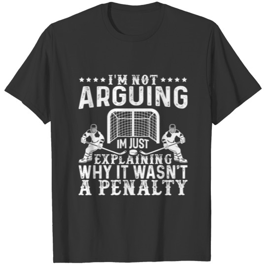 Hockey Player Arguing Gift Funny Ice Hockey T-shirt