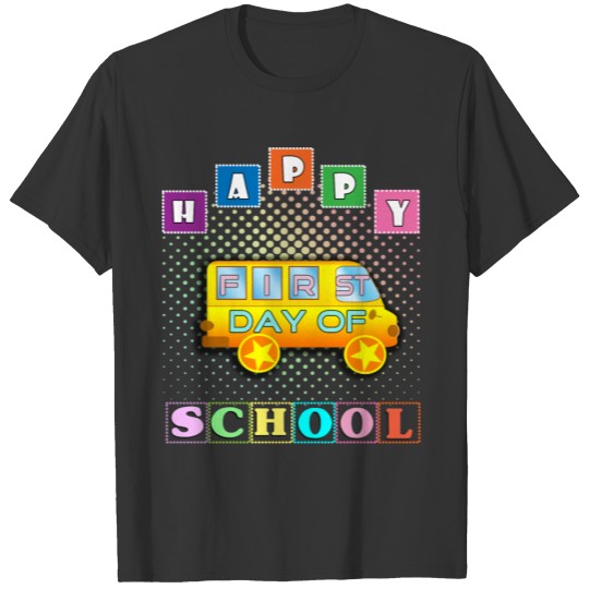 Happy First Day of School Funny Back to School T-shirt