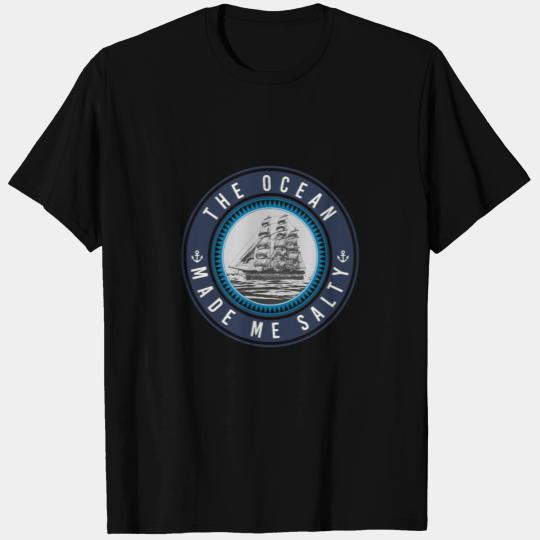 the ocean made me salty T Shirts