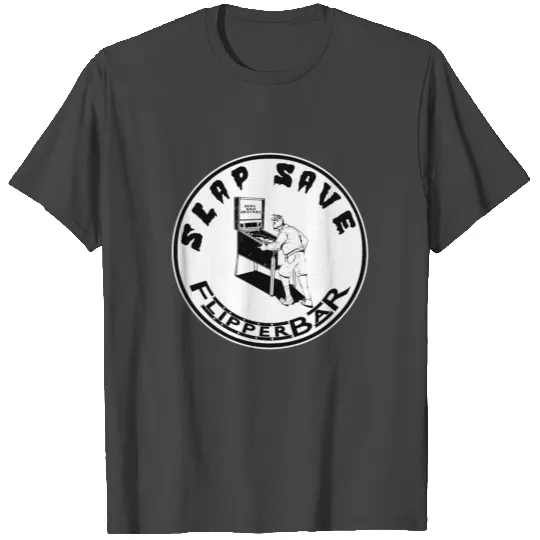 Slap Save Flipper Bar Seek And Destroy Design T Shirts