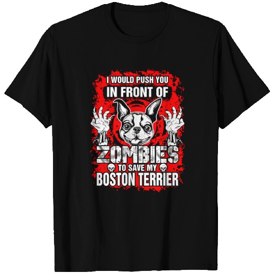 Push You Zombies Save My Boston Terrier Dog T Shirts