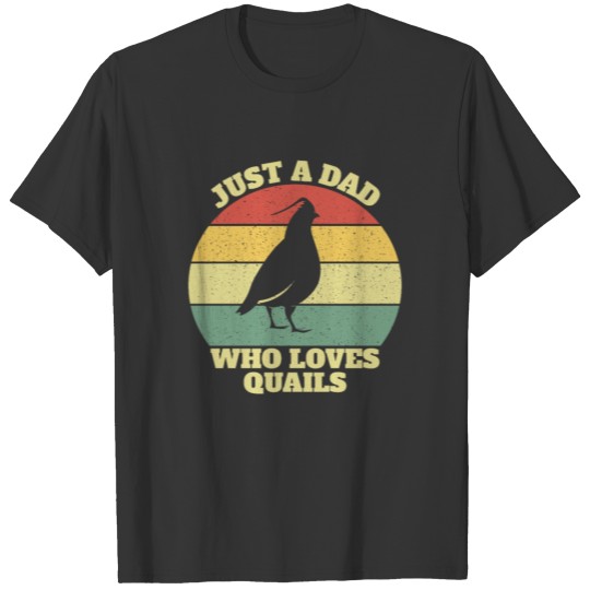 Just A Dad Who Loves Quails Quail Dad T Shirts