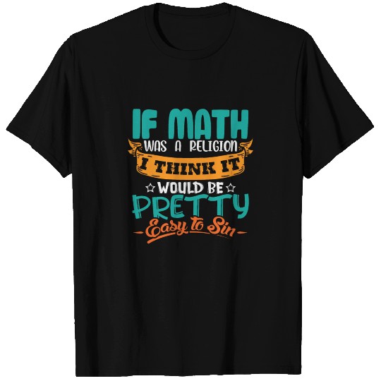 If math was a religion i t would be easy to sin T Shirts