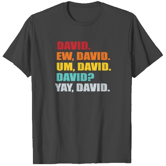 Ew David Pop Culture T Shirts