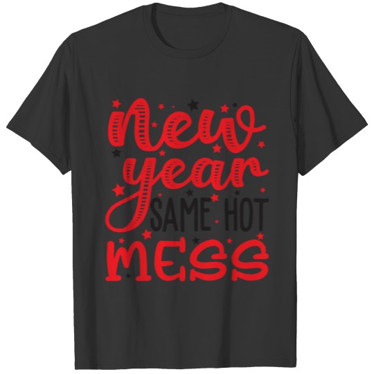 New Year Same Ho Mess T Shirt T-shirt