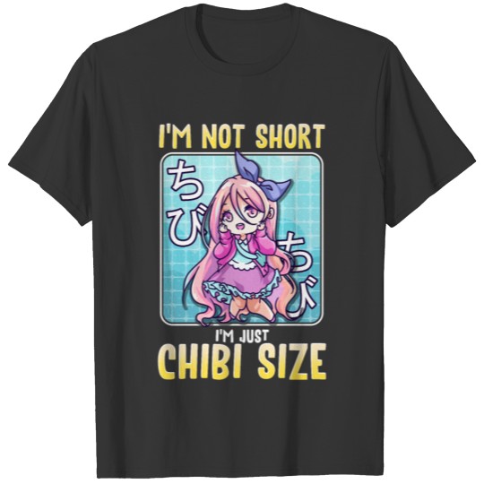 Cute Little Girl I'm Not Short I'm Just Chibi Size T-shirt