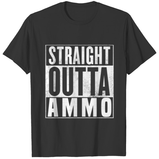 Straight outta ammo T-shirt