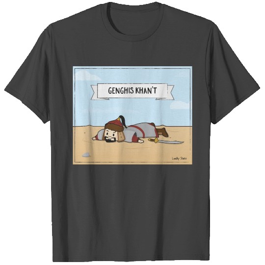 Genghis Khan't - Genghis Khan T Shirts