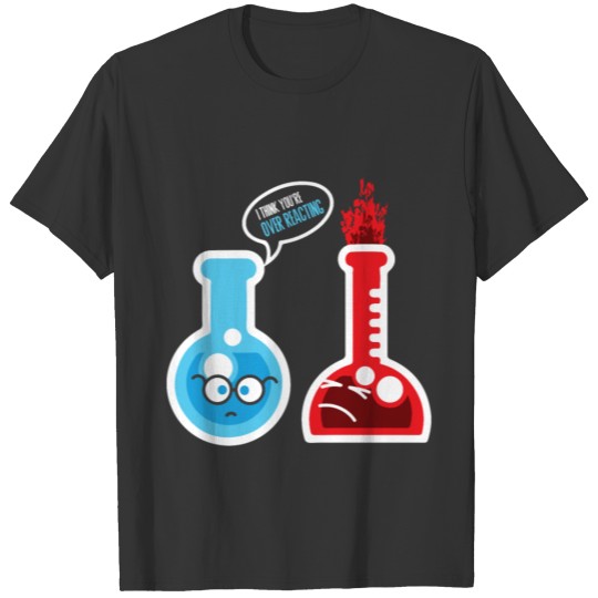 chemistry science funny chemist teacher student T Shirts