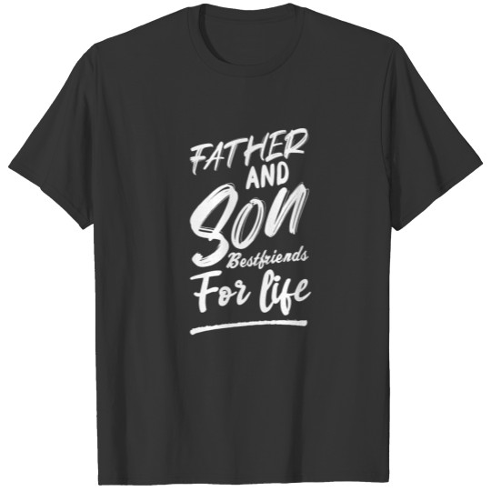 Father And Son Best friends For Life Daddy And Son T Shirts