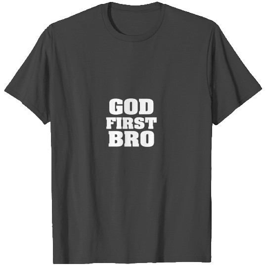 god first bro T Shirts
