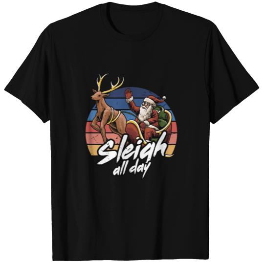 sleigh all day T Shirts