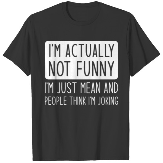 I’m Actually Not Funny T-shirt