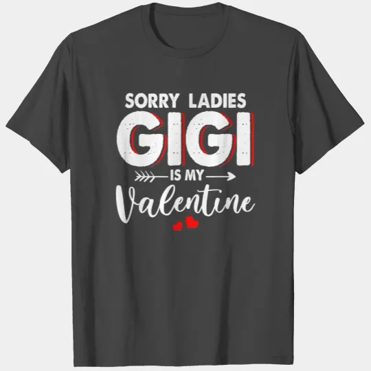 Sorry Ladies Gigi Is My Valentine Matching Family T Shirts