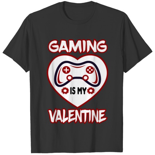 game is my valentine T-shirt