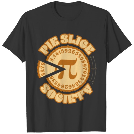 Pie Slice Society - Math Nerd Geek - Pi Day T Shirts