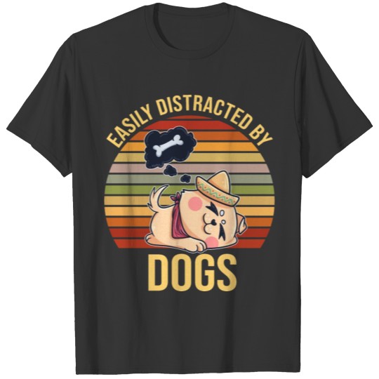 Easily Distracted By Dogs Siesta T-shirt